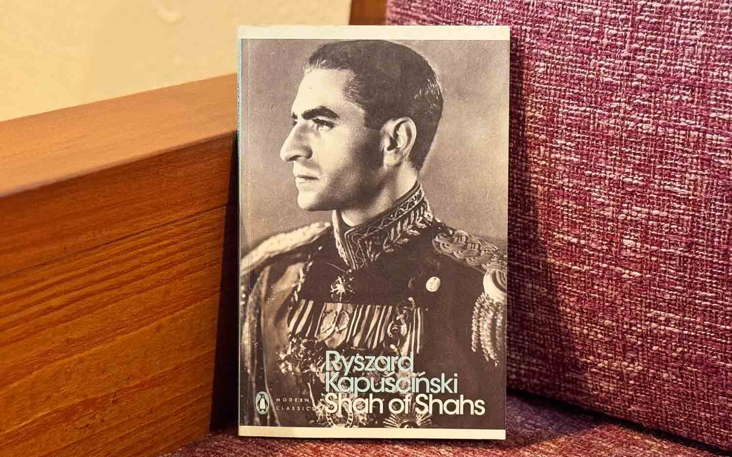 Shah of Shahs by by Ryszard Kapuscinski book review